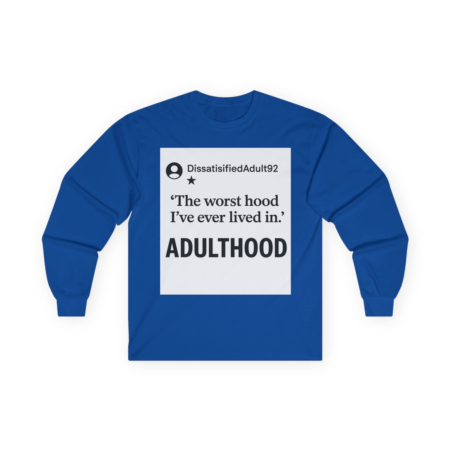Worst Hood Ever Long Sleeve Tee
