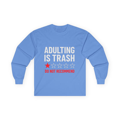 Adulting is Trash- Long Sleeve Tee
