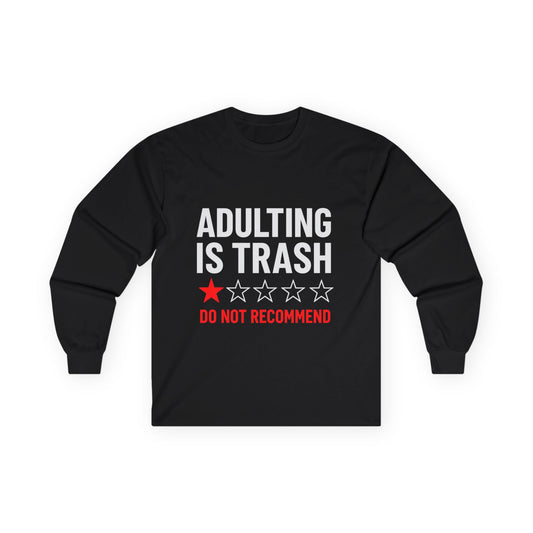 Adulting is Trash- Long Sleeve Tee